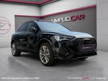 Audi q3 45 tfsie 245 ch s tronic 6 s line black line toit ouvrant garantie 12 mois occasion simplicicar le mans simplicicar...