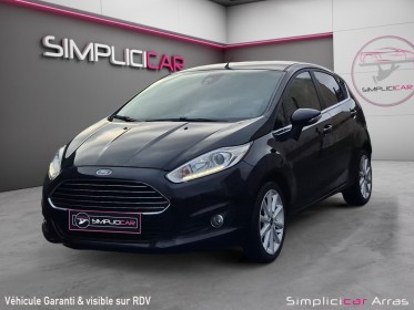 Ford fiesta 1.5 tdci 75 ss titanium - première main - faible kilométrage - garantie 12 mois occasion simplicicar arras ...