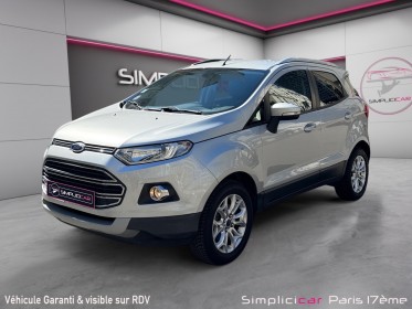 Ford ecosport 1.0 ecoboost 125 titanium entretien à jour garantie 12 mois occasion paris 17ème (75)(porte maillot)...