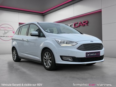 Ford grand c-max 1.0 ecoboost 125 ss titanium, 7 places, moteur changé 10000 kms  garantie 12 mois occasion scl 56 -...