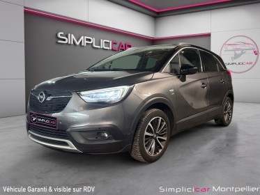 Opel crossland x 1.2 turbo 110ch design 120 ans garantie 12 mois occasion montpellier (34) simplicicar simplicibike france