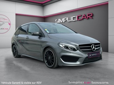 Mercedes classe b 200 d 7-g dct fascination - suivi mercedes/carplay/toit pano ouvrant/caméra de recul - garantie 12 mois...