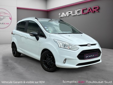 Ford b-max 1.0 ecoboost 125 ss color edition / attelage / garantie 12 mois / suivis ford occasion simplicicar toulouse sud...