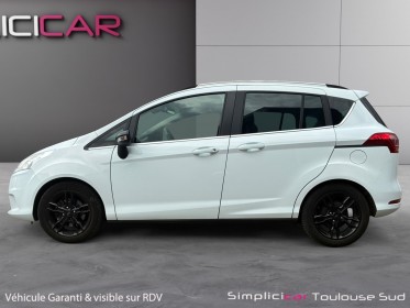 Ford b-max 1.0 ecoboost 125 ss color edition / attelage / garantie 12 mois / suivis ford occasion simplicicar toulouse sud...