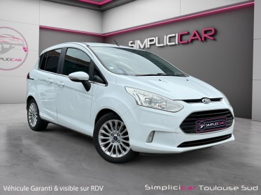 Ford b-max ford 1.0 ecoboost 125 ss titanium courroie de distribution neuve caméra de recul garantie 12 mois occasion...
