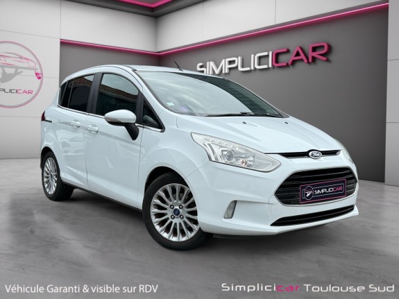Ford b-max ford 1.0 ecoboost 125 ss titanium courroie de distribution neuve caméra de recul garantie 12 mois occasion...
