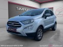 Ford ecosport 1.0 ecoboost 125 bvm6 titanium garantie 12 mois/attelage/camera/bluetooth/barre de toit occasion toulouse (31)...