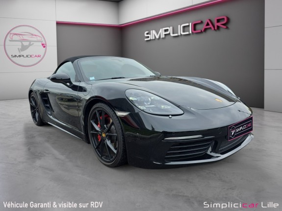 Porsche 718 boxster 2.5i s 350 ch pdk //suivi porsche//garantie constructeur// occasion simplicicar lille  simplicicar...