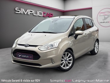 Ford b-max 1.0 ecoboost 125 ss titanium - toit panoramique - radar av/ar occasion simplicicar lagny  simplicicar simplicibike...