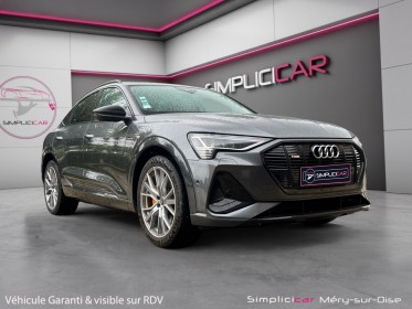 Audi e-tron sportback 55 quattro 408 ch s line entretien audi garantie 12 mois occasion simplicicar mery-sur-oise simplicicar...