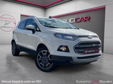 Ford ecosport 1.0 ecoboost 125 titanium garantie 12 mois occasion simplicicar rouen simplicicar simplicibike france