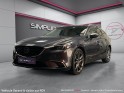 Mazda mazda6 fastwagon 2.2l skyactiv-d 175ch selection 1ère main toit ouvrant panoramique et crochet d'attelage garantie...