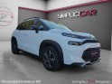 Citroen c3 aircross carplay radar led / bluehdi 120 ss eat6 feel pack business occasion avignon (84) simplicicar simplicibike...