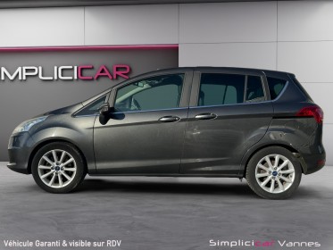 Ford b-max 1.0 ecoboost 125 ss titanium 1e main entretien complet ford garantie 3 mois occasion scl 56 - simplicicar vannes...