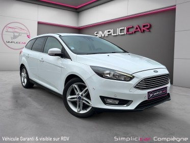 Ford focus sw 125ch titanuim - premiere main - moteur a chaine - faible km - occasion simplicicar compiegne simplicicar...