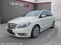 Mercedes classe b fascination 200 cdi blueefficiency  7-g dct || garantie 12 mois || occasion osny simplicicar simplicibike...