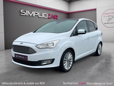 Ford c-max 1.0 ecoboost 125 ss titanium toit panoramique, hayon electrique garantie 12 mois occasion simplicicar bordeaux ...
