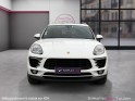 Porsche macan s 3.0 v6 258cv boîte pdk - suivi entretien - toit ouvrant pano - echappement sport - sièges chauffants...