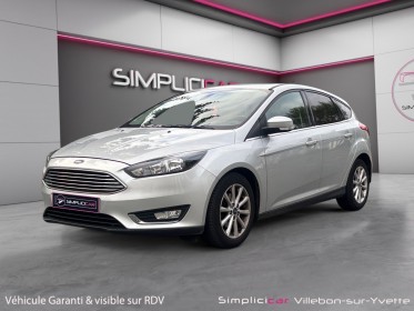Ford focus 1.0 ecoboost 125 ss titanium garantie 12 mois radars de recul occasion simplicicar villebon-sur-yvette simplicicar...
