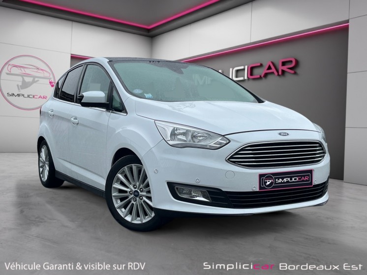 Ford c-max 1.0 ecoboost 125 ss titanium toit panoramique, hayon electrique garantie 12 mois occasion simplicicar bordeaux ...