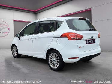 Ford b-max 1.0 ecoboost 120 ss titanium - flexifuel - garantie 12 mois occasion parc voitures beauvais simplicicar...