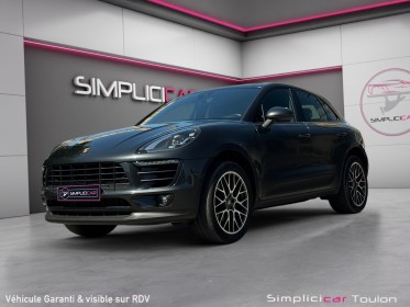 Porsche macan 2.0 250 ch pdk – superbe configuration - suivi complet - garantie 12 mois. occasion simplicicar toulon est...