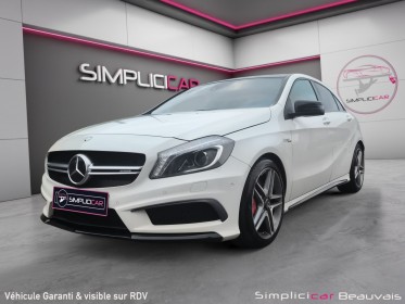 Mercedes classe a 45 amg 4-matic speedshift dct a - garantie 12 mois occasion parc voitures beauvais simplicicar simplicibike...